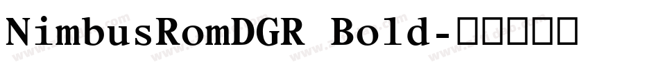 NimbusRomDGR Bold字体转换